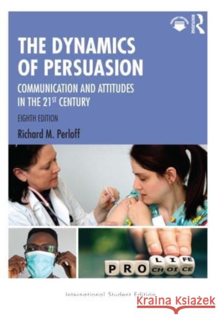 The Dynamics of Persuasion: Communication and Attitudes in the 21st Century  9781032515519 Taylor & Francis Ltd