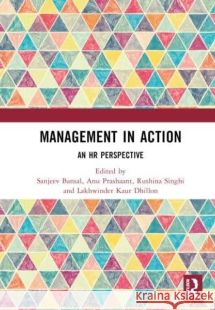 Management in Action: An HR Perspective Sanjeev Bansal Anu Prashaant Rushina Singhi 9781032515991