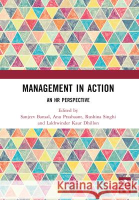 Management in Action: An HR Perspective Sanjeev Bansal Anu Prashaant Rushina Singhi 9781032516004