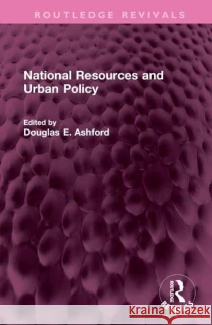 National Resources and Urban Policy Douglas E. Ashford 9781032516394 Routledge