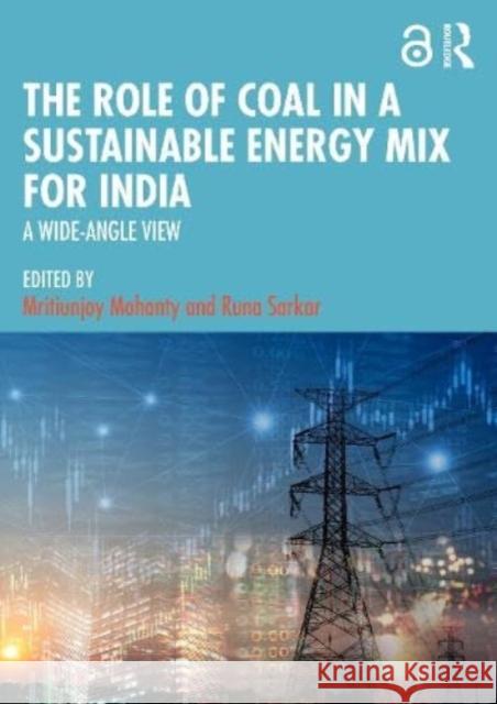 The Role of Coal in a Sustainable Energy Mix for India  9781032516462 Taylor & Francis Ltd