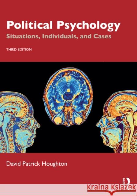 Political Psychology: Situations, Individuals, and Cases David Patrick Houghton 9781032516646
