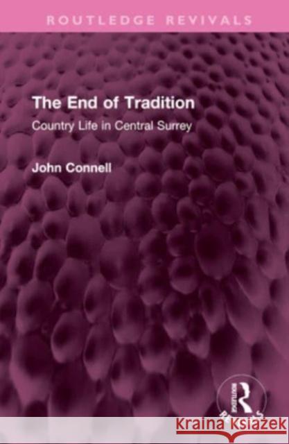 The End of Tradition: Country Life in Central Surrey John Connell 9781032516653