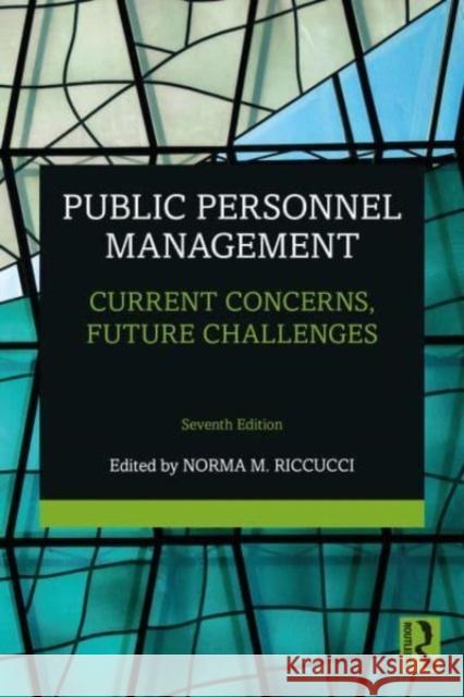 Public Personnel Management: Current Concerns, Future Challenges Norma M. Riccucci 9781032516677