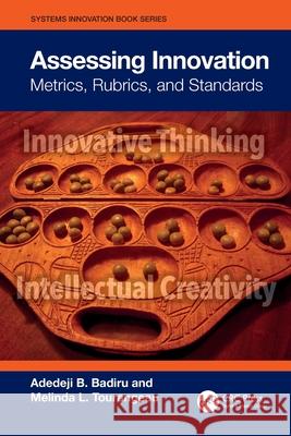 Assessing Innovation: Metrics, Rubrics, and Standards Melinda Tourangeau 9781032517025 Taylor & Francis Ltd