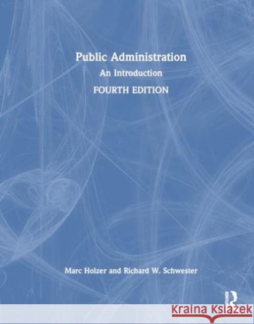 Public Administration: An Introduction Marc Holzer Richard W. Schwester 9781032517032