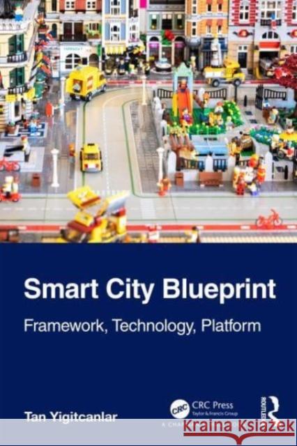 Smart City Blueprint: Framework, Technology, Platform Tan Yigitcanlar 9781032517162