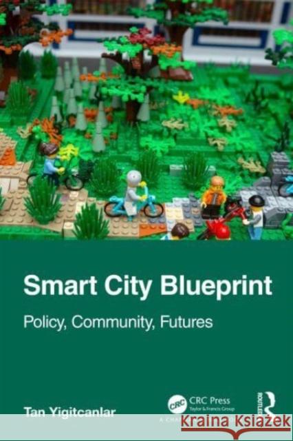 Smart City Blueprint: Policy, Community, Futures Tan Yigitcanlar 9781032517193 CRC Press