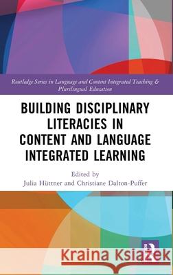 Building Disciplinary Literacies in Content and Language Integrated Learning Julia H?ttner Christiane Dalton-Puffer 9781032517292 Routledge