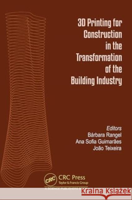 3D Printing for Construction in the Transformation of the Building Industry B?rbara Rangel Ana Sofia Guimar?es Joao Teixeira 9781032517711 CRC Press