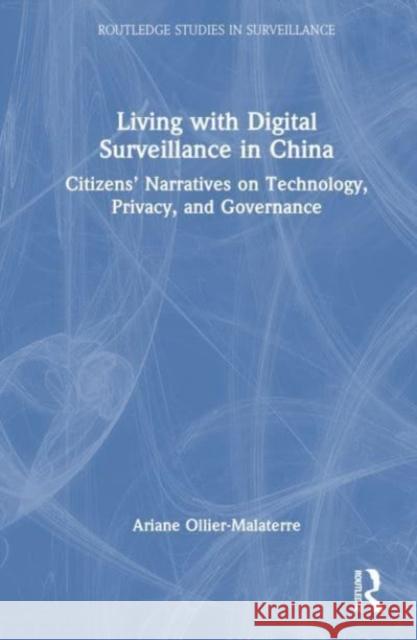 Living with Digital Surveillance in China Ariane (University of Quebec, Canada) Ollier-Malaterre 9781032517742 Taylor & Francis Ltd