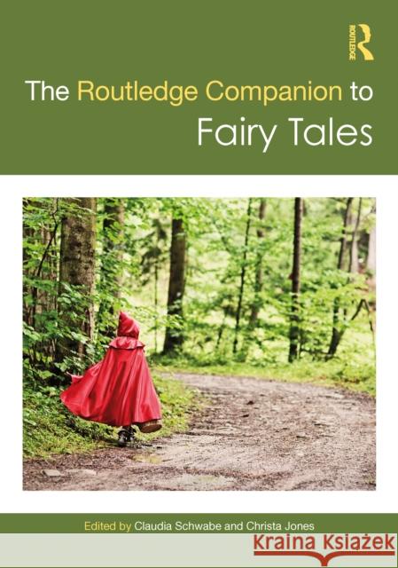 The Routledge Companion to Fairy Tales Claudia Schwabe Christa Jones 9781032517759 Routledge