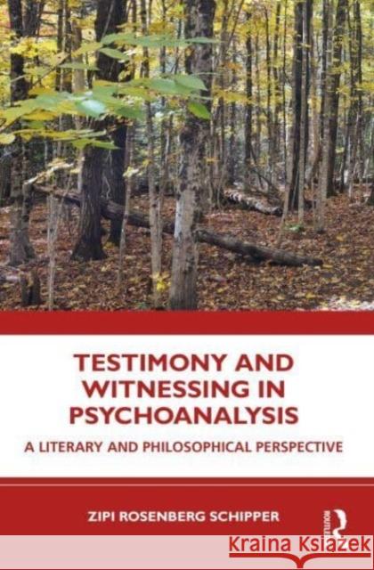 Testimony and Witnessing in Psychoanalysis Zipi Rosenberg Schipper 9781032517803 Taylor & Francis Ltd