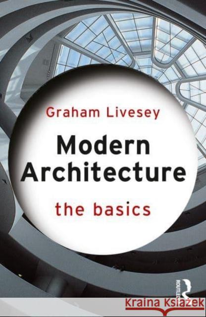 Modern Architecture: The Basics Graham Livesey 9781032517940 Taylor & Francis Ltd