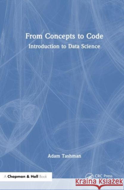 From Concepts to Code Adam P. Tashman 9781032517957