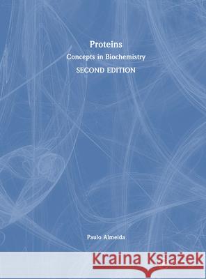 Proteins: Concepts in Biochemistry Paulo Almeida 9781032518428