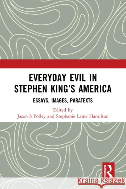 Everyday Evil in Stephen King's America  9781032518602 Taylor & Francis Ltd