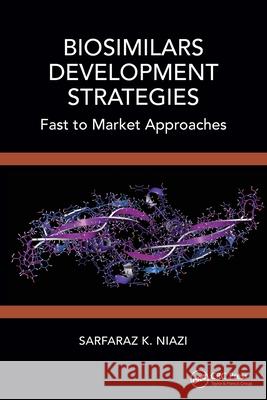 Biosimilars Development Strategies: Fast to Market Approaches Sarfaraz K. (Therapeutic Proteins International, LLC, USA) Niazi 9781032519586 CRC Press