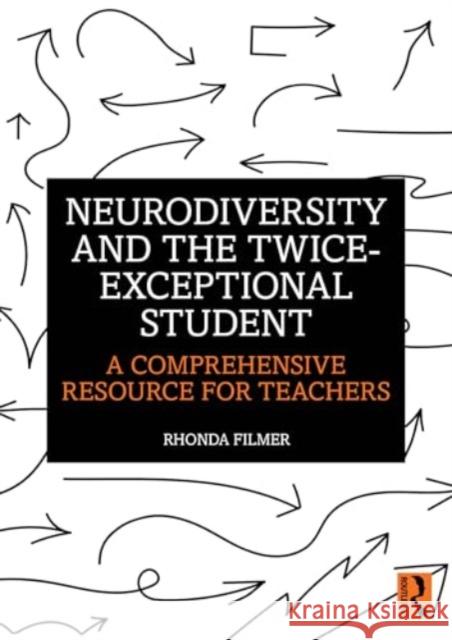 Neurodiversity and the Twice-Exceptional Student: A Comprehensive Resource for Teachers Rhonda Filmer 9781032520315 Routledge