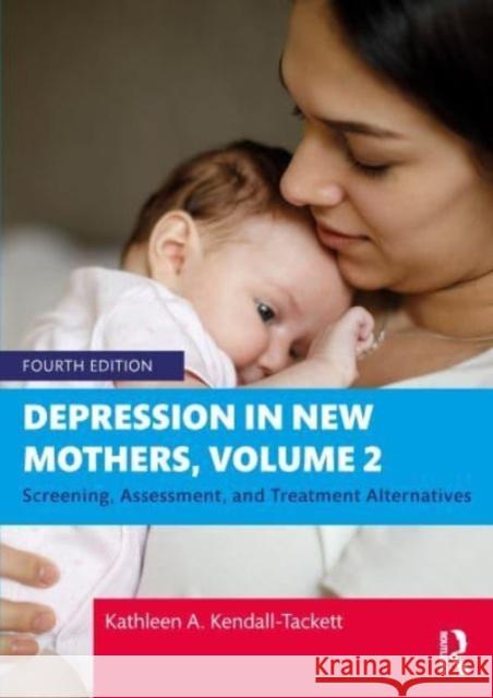 Depression in New Mothers, Volume 2 Kathleen A. (Texas Tech University, USA) Kendall-Tackett 9781032520742 Taylor & Francis Ltd