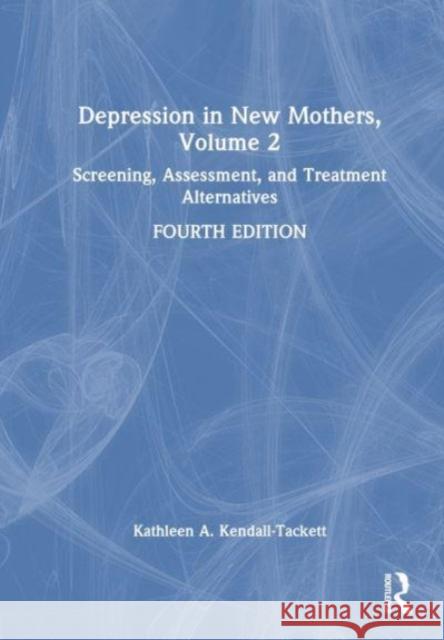 Depression in New Mothers, Volume 2 Kathleen A. (Texas Tech University, USA) Kendall-Tackett 9781032520773 Taylor & Francis Ltd