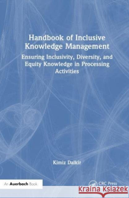 Handbook of Inclusive Knowledge Management Kimiz Dalkir 9781032521329 Taylor & Francis Ltd