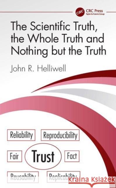 The Scientific Truth, the Whole Truth and Nothing but the Truth John R. (University of Manchester, School of Chemistry, United Kingdom) Helliwell 9781032521398