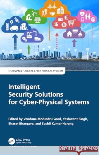 Intelligent Security Solutions for Cyber-Physical Systems  9781032521527 Taylor & Francis Ltd