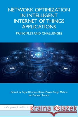 Network Optimization in Intelligent Internet of Things Applications: Principles and Challenges  9781032521763 Taylor & Francis Ltd