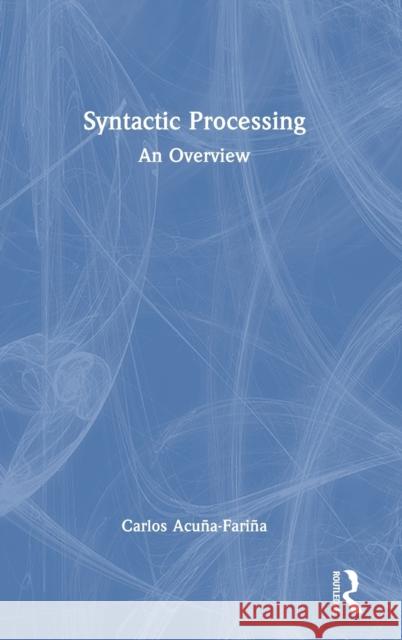 Syntactic Processing: An Overview Carlos Acu? 9781032522258 Routledge