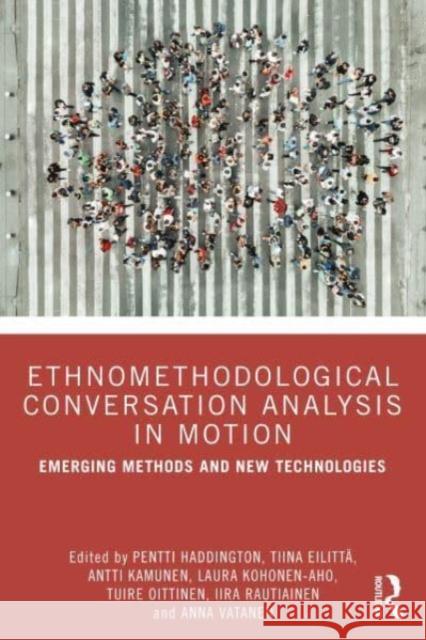 Ethnomethodological Conversation Analysis in Motion  9781032522555 Taylor & Francis Ltd