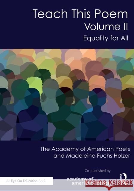 Teach This Poem, Volume II: Equality for All Madeleine Fuchs Holzer 9781032522692 Routledge