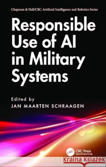 Responsible Use of AI in Military Systems Jan Maarten Schraagen 9781032524306