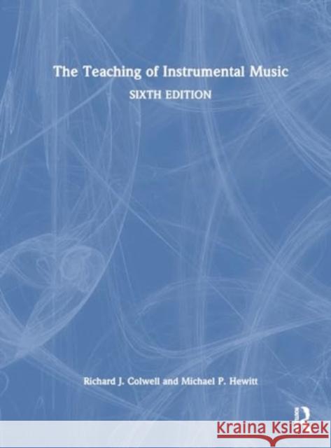 The Teaching of Instrumental Music Michael P. Hewitt 9781032525020 Taylor & Francis Ltd