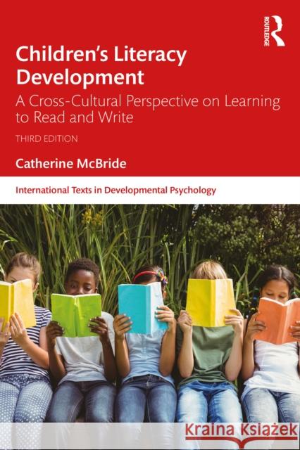 Children's Literacy Development: A Cross-Cultural Perspective on Learning to Read and Write Catherine McBride 9781032525051