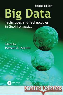 Big Data: Techniques and Technologies in Geoinformatics Hassan a. Karimi 9781032525143 CRC Press