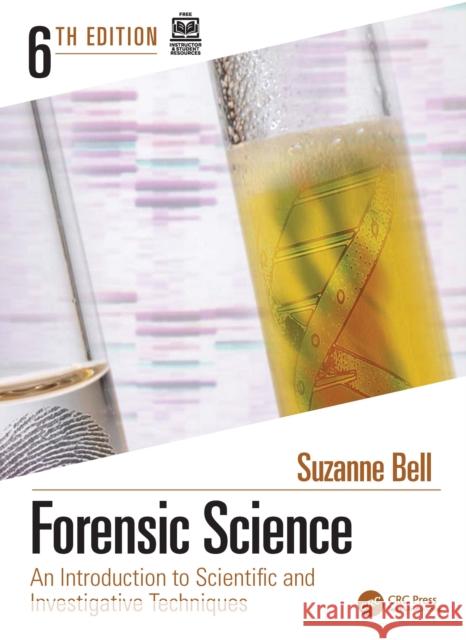 Forensic Science: An Introduction to Scientific and Investigative Techniques Suzanne (West Virginia University, USA) Bell 9781032525211 CRC Press