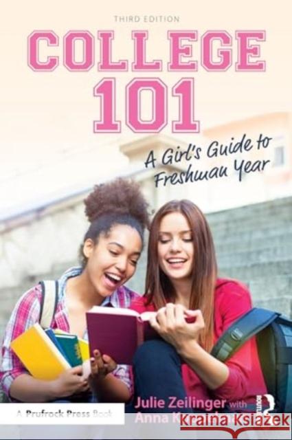 College 101: A Girl's Guide to Freshman Year Julie Zeilinger Anna Koppelman 9781032525235 Routledge