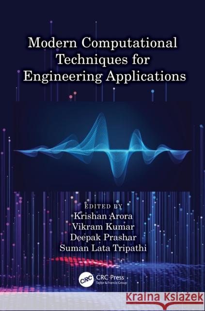 Modern Computational Techniques for Engineering Applications Krishan Arora Vikram Kumar Deepak Prashar 9781032525969