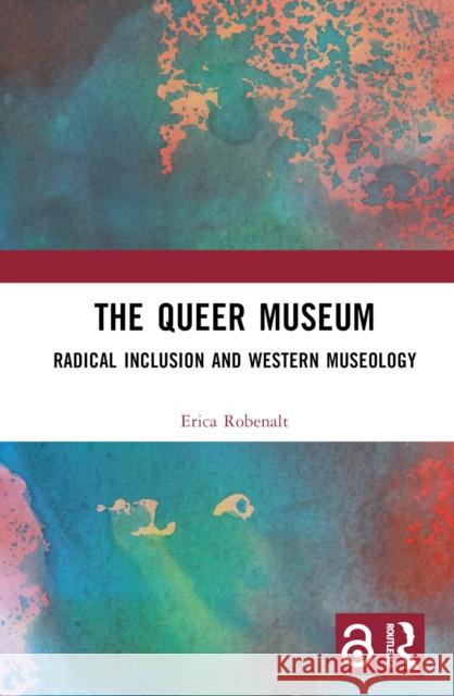 The Queer Museum Erica Robenalt 9781032526423 Taylor & Francis Ltd
