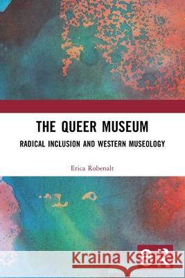 The Queer Museum Erica Robenalt 9781032526430 Taylor & Francis Ltd