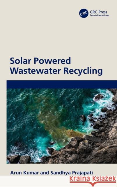 Solar Powered Wastewater Recycling Arun Kumar Sandhya Prajapati 9781032526508