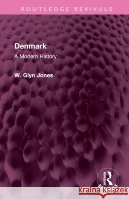 Denmark: A Modern History W. Glyn Jones 9781032526614