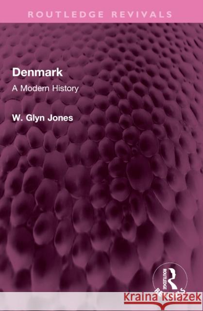Denmark: A Modern History W. Glyn Jones 9781032526775 Routledge