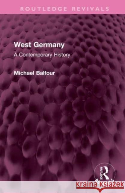 West Germany: A Contemporary History Michael Balfour 9781032526997