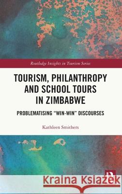 Tourism, Philanthropy and School Tours in Zimbabwe: Problematising 