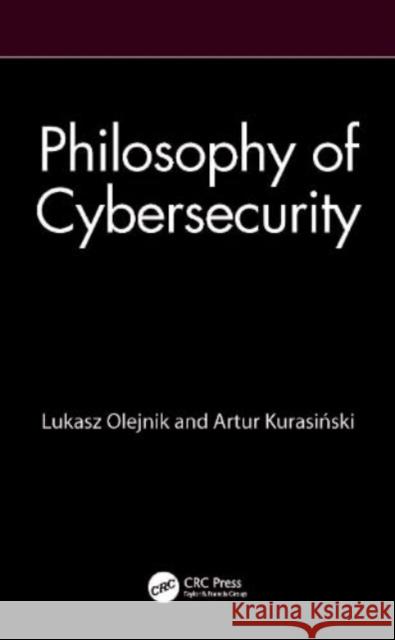 Philosophy of Cybersecurity Artur Kurasinski 9781032527611 Taylor & Francis Ltd