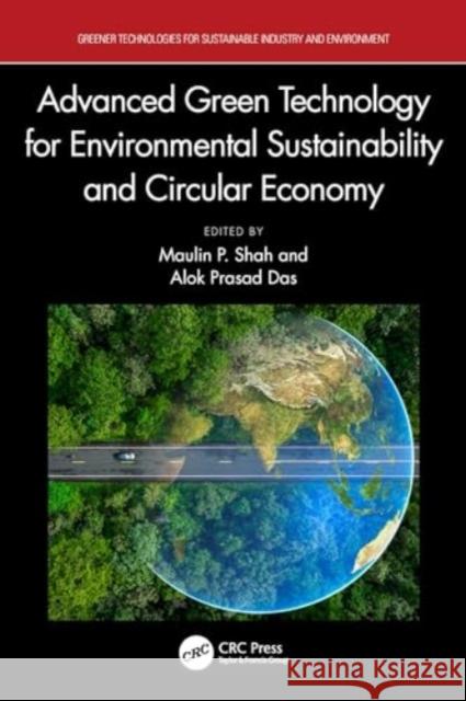 Advanced Green Technology for Environmental Sustainability and Circular Economy Maulin P. Shah Alok Prasad Das 9781032527925 CRC Press