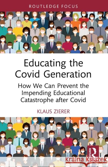 Educating the Covid Generation Klaus Zierer 9781032528731