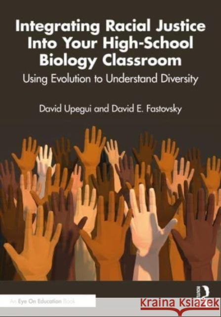 Integrating Racial Justice Into Your High-School Biology Classroom David E. Fastovsky 9781032529141 Taylor & Francis Ltd